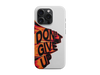 Dont Give Up Telefon Kılıfı (K206)