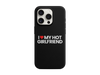 I Love My Hot Girlfriend Telefon Kılıfı (K246)