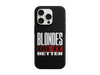 Blondes Do it Better Telefon Kılıfı (K150)