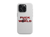 Fuck the World Telefon Kılıfı (K171)
