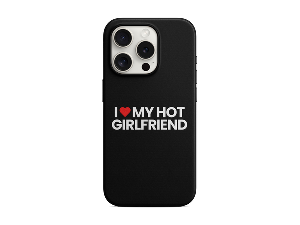 I Love My Hot Girlfriend Telefon Kılıfı (K246)